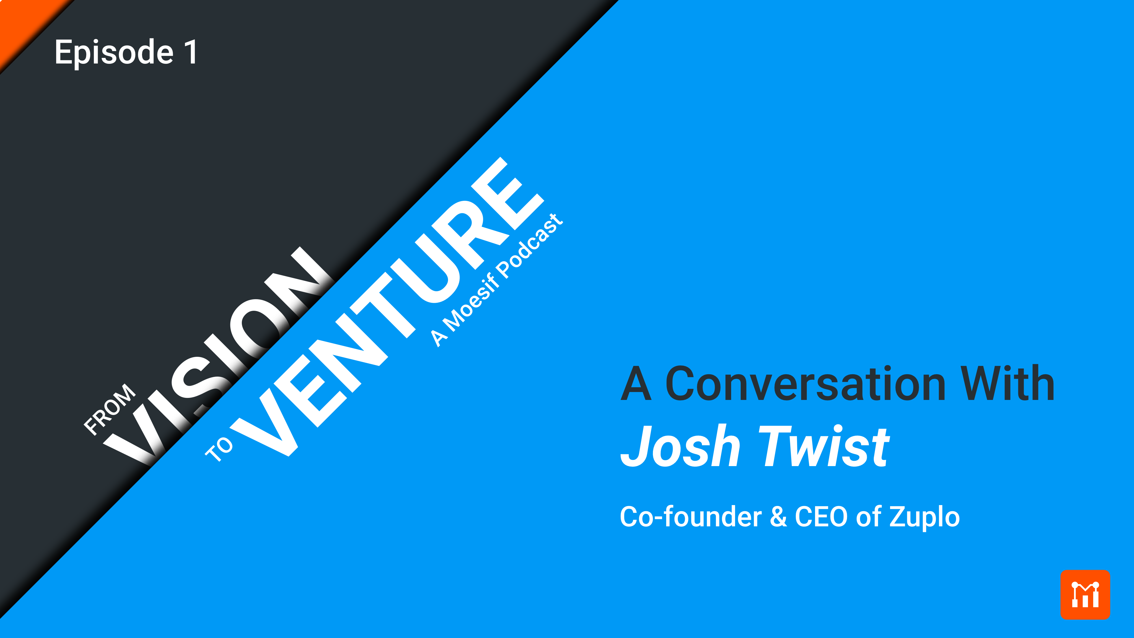 From Vision to Venture Ep. 01: Josh Twist, Co-Founder and CEO at Zuplo