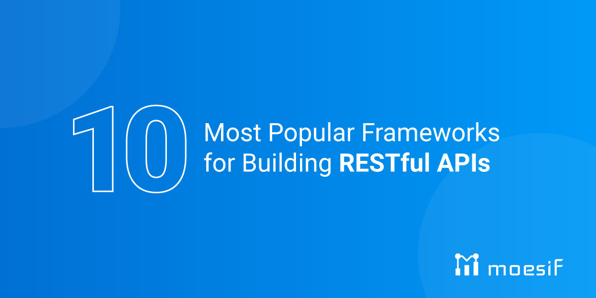 Header Photo stating 10 most popular frameworks for building RESTful apis