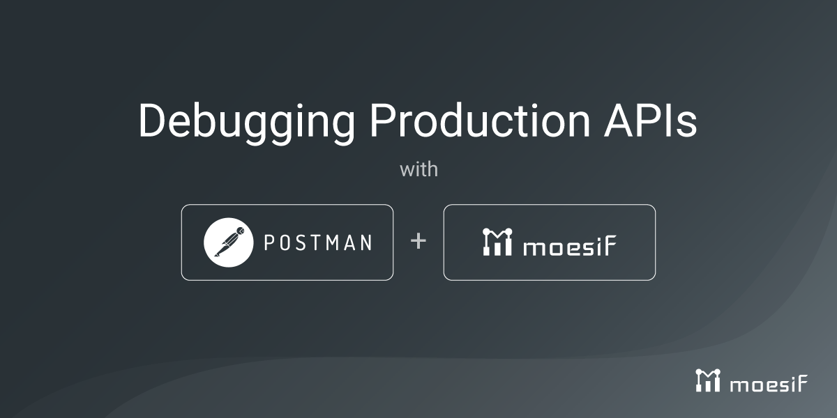 Debugging Production APIs with Postman and Moesif
