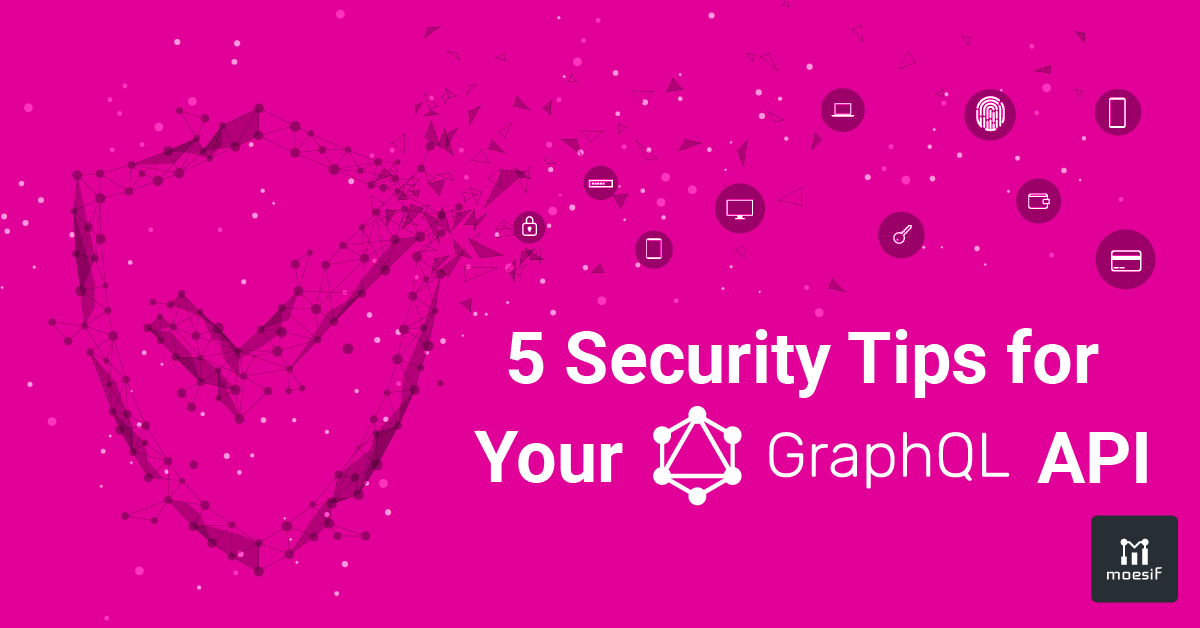 5 Security Tips for Your GraphQL API