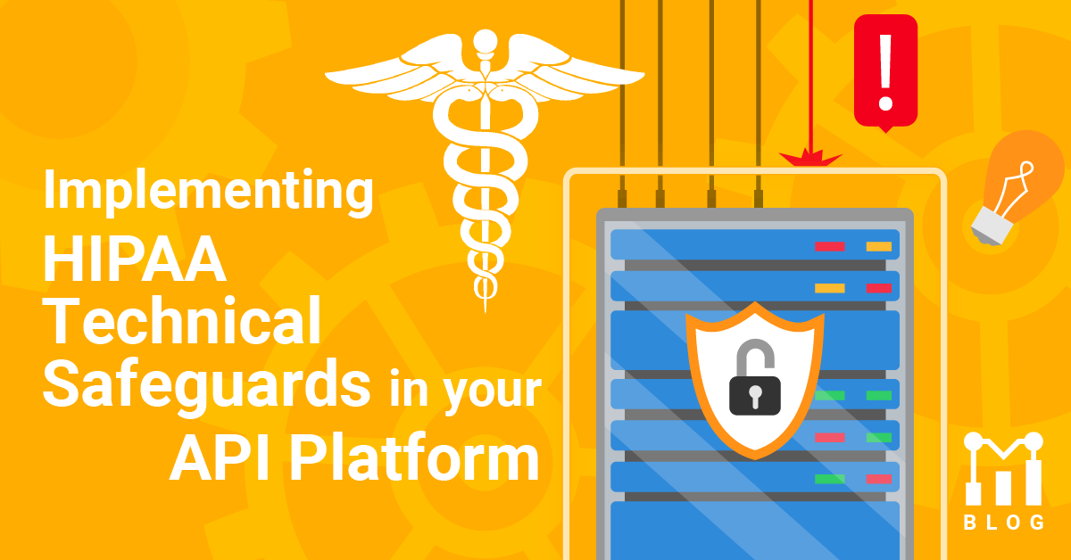 Implementing HIPAA Technical Safeguards in your API Platform | Moesif Blog