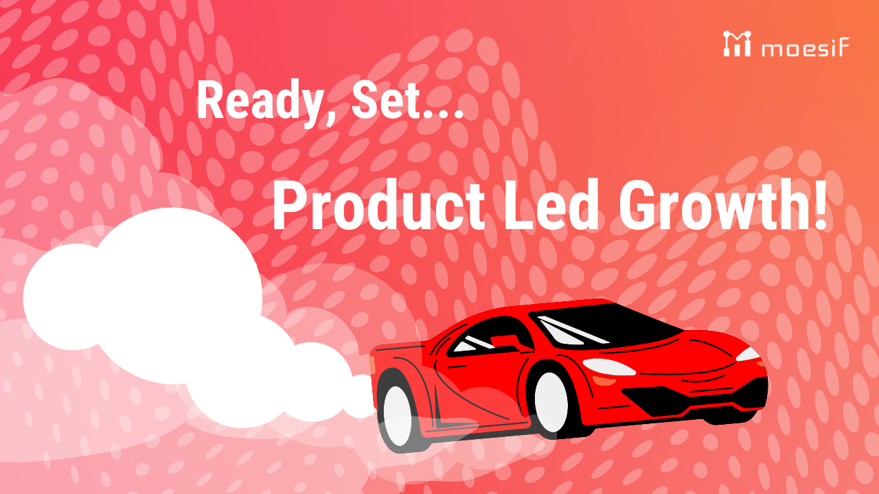 Ready, Set, Product Led Growth