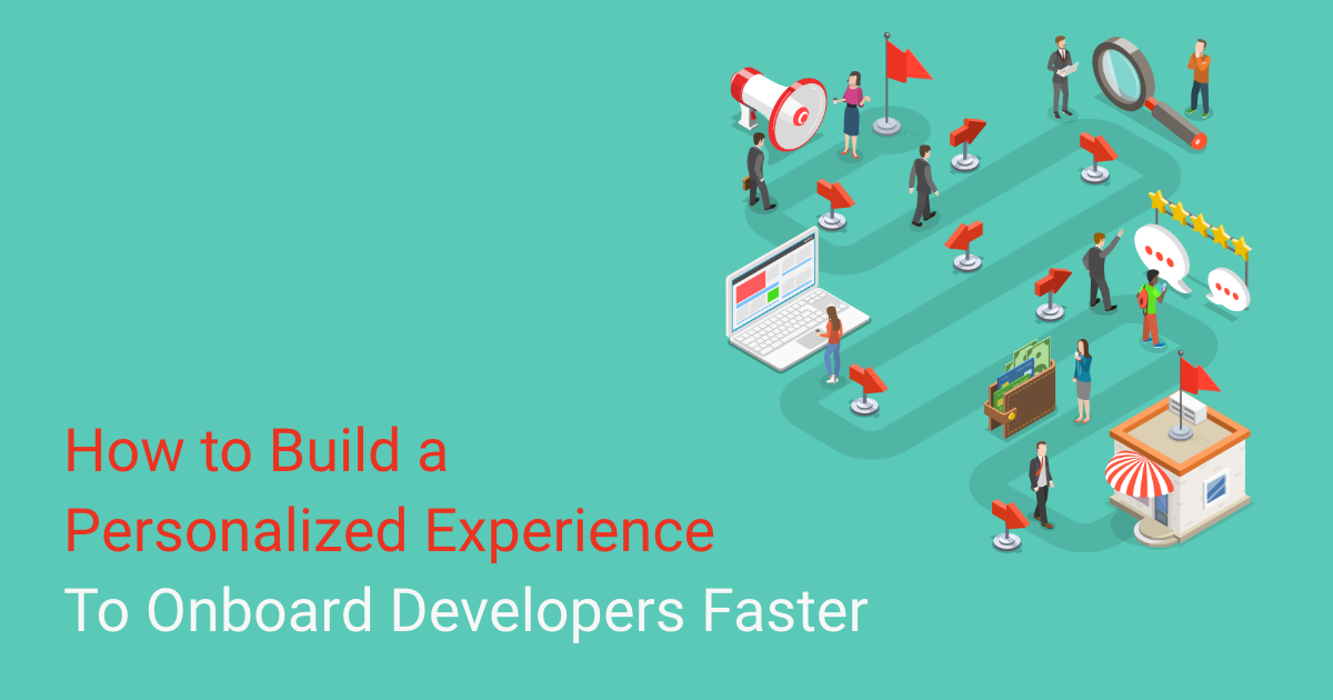 How to Build a Personalized Developer Experience to Onboard Developers ...
