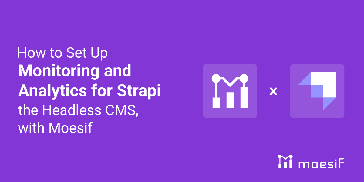How to Set Up Monitoring and Analytics for Strapi the Headless CMS, with Moesif