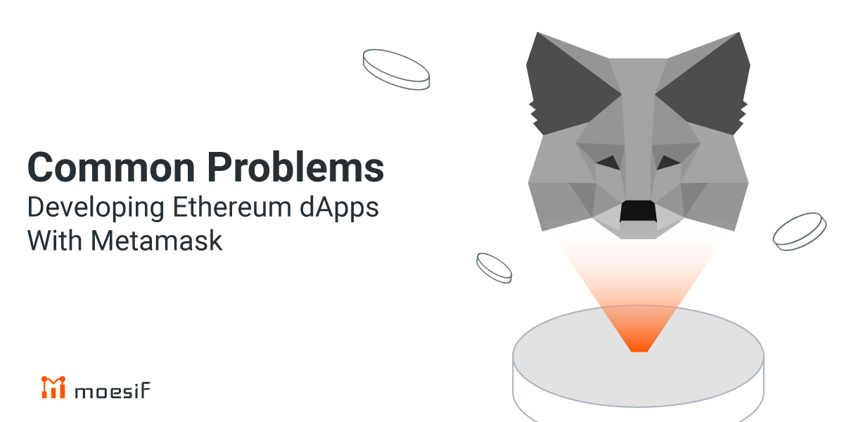Common problems developing Ethereum dApps with Metamask